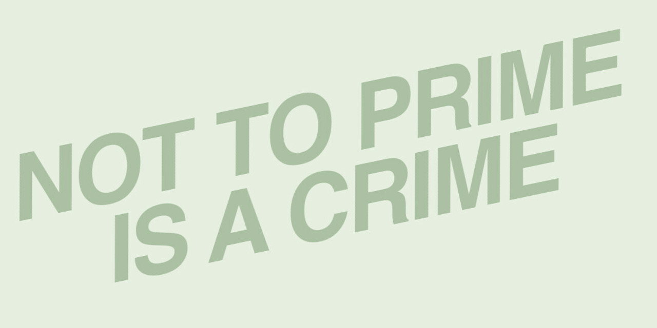 NOT TO PRIME IS A CRIME